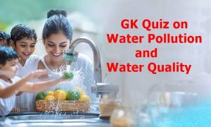 GK Quiz on Water Pollution and Water Quality