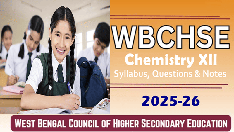 WBCHSE Class 12 Chemistry Syllabus, Questions & Notes 2025