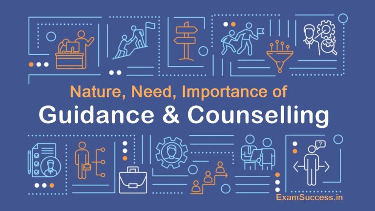 Nature of Guidance and Counselling, Need of Guidance and Counselling, Importance of Guidance and Counselling, Guidance and Counselling in Education
