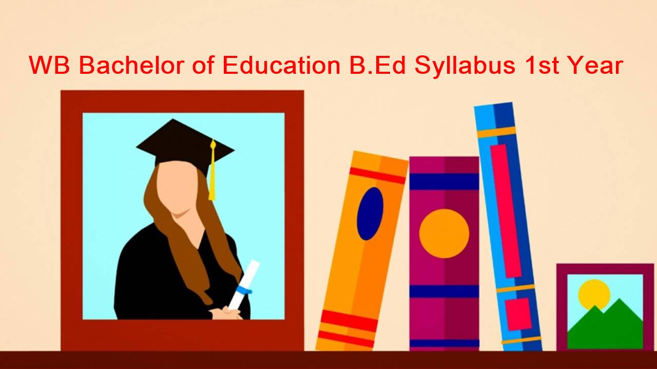 WB Bachelor of Education BEd Syllabus 1st Year PDF Download