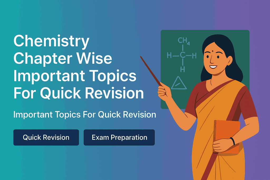 Chemistry Chapter Wise Important Topics For Quick Revision
